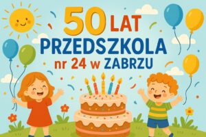 Read more about the article Plan imprez towarzyszących 50-leciu powstania Przedszkola nr 24 w Zabrzu